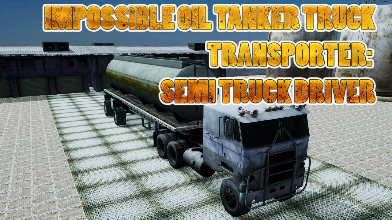 Impossible Oil Tanker Truck Transporter Driver